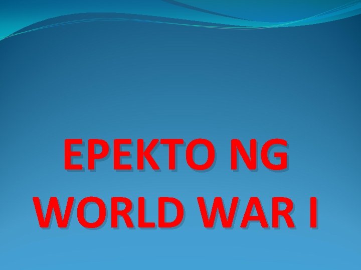 EPEKTO NG WORLD WAR I 