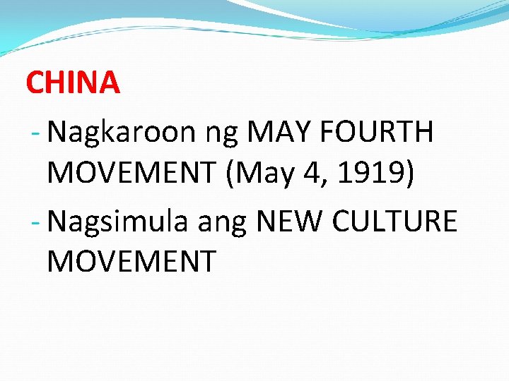 CHINA - Nagkaroon ng MAY FOURTH MOVEMENT (May 4, 1919) - Nagsimula ang NEW