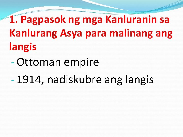 1. Pagpasok ng mga Kanluranin sa Kanlurang Asya para malinang langis - Ottoman empire