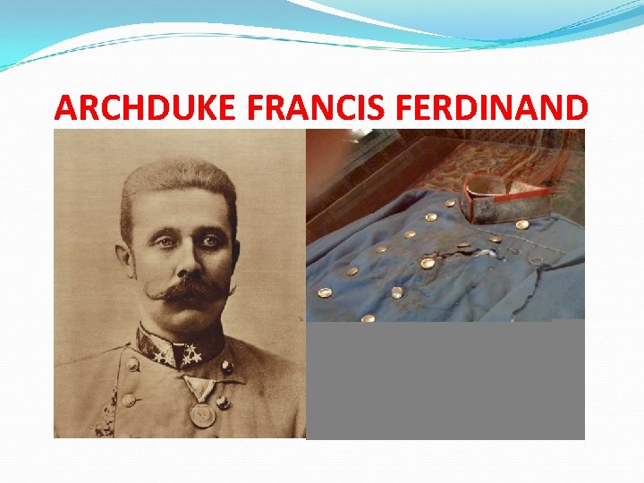 ARCHDUKE FRANCIS FERDINAND 