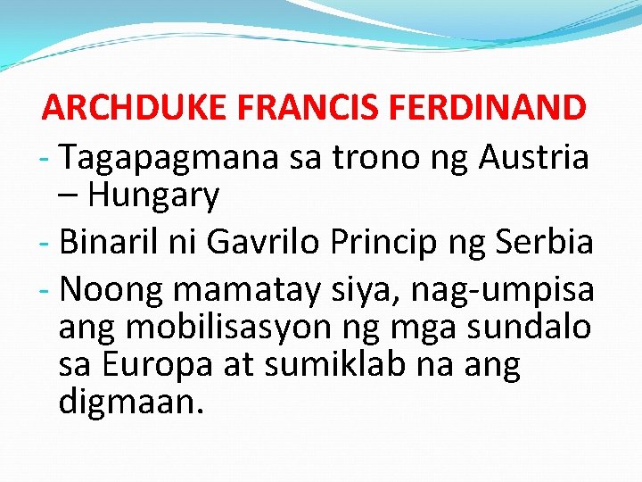 ARCHDUKE FRANCIS FERDINAND - Tagapagmana sa trono ng Austria – Hungary - Binaril ni