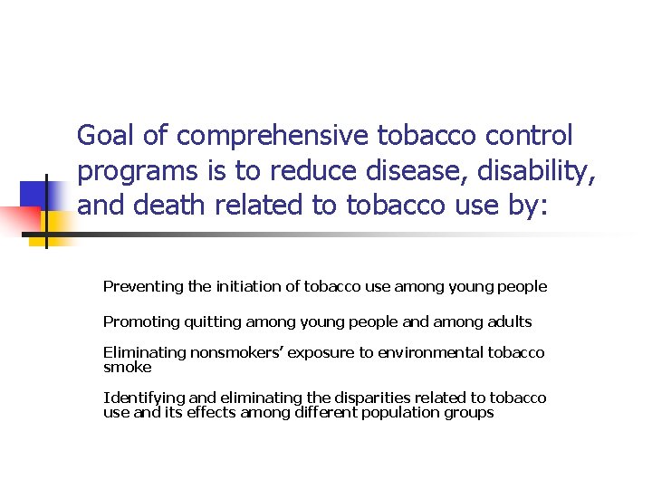 Goal of comprehensive tobacco control programs is to reduce disease, disability, and death related