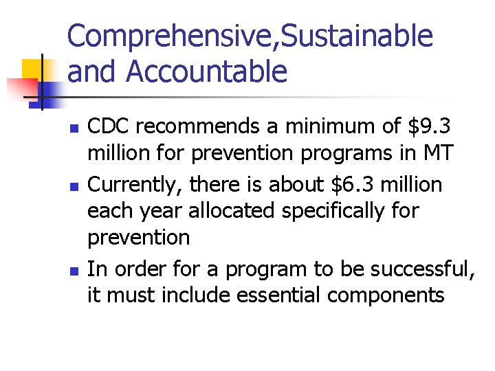 Comprehensive, Sustainable and Accountable n n n CDC recommends a minimum of $9. 3