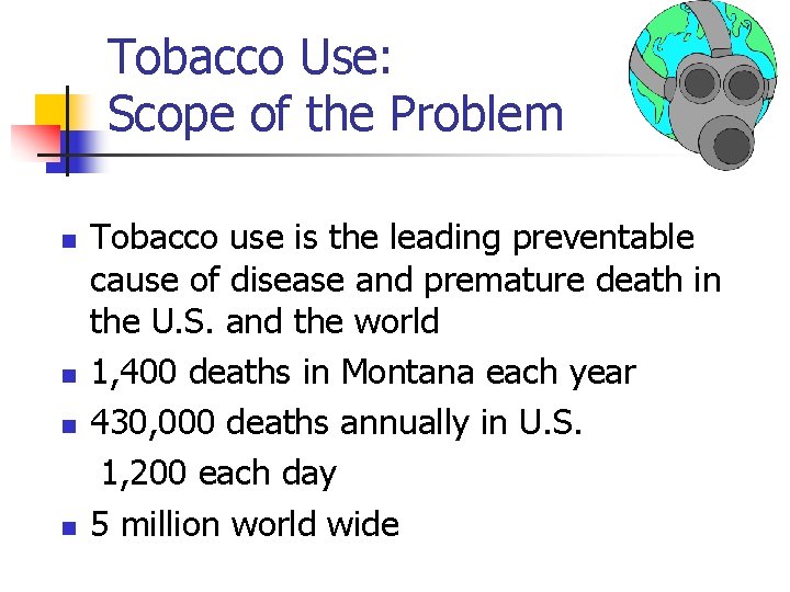 Tobacco Use: Scope of the Problem n n Tobacco use is the leading preventable