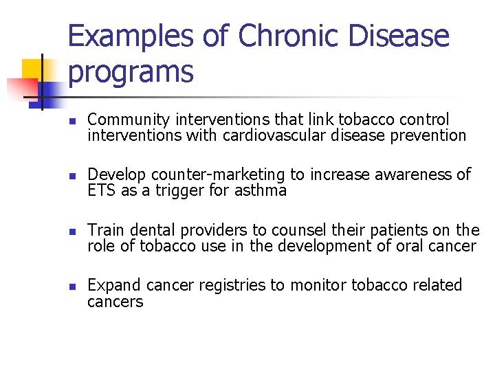 Examples of Chronic Disease programs n Community interventions that link tobacco control interventions with