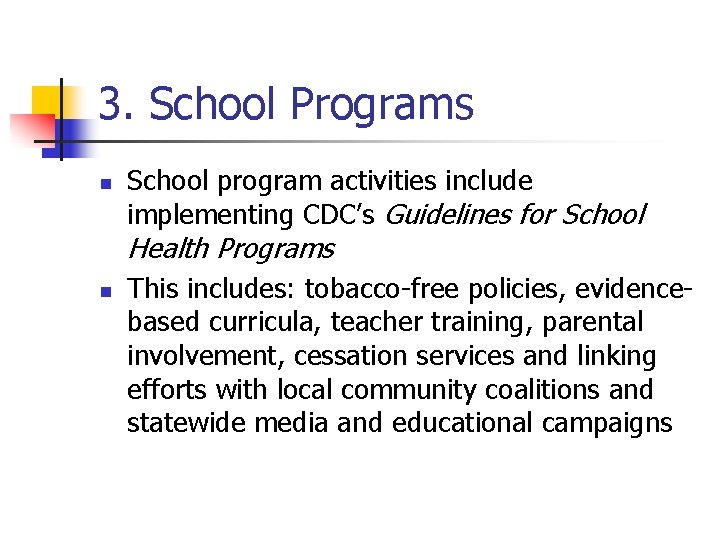 3. School Programs n School program activities include implementing CDC’s Guidelines for School Health