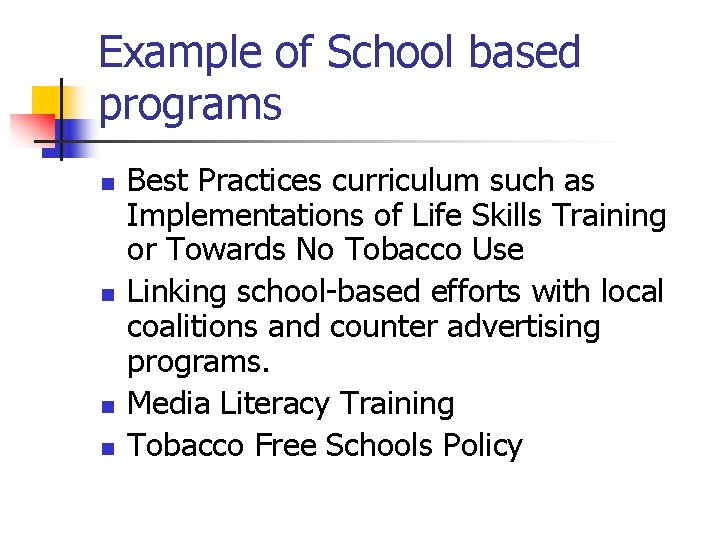 Example of School based programs n n Best Practices curriculum such as Implementations of