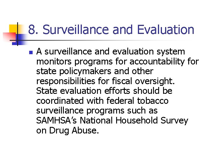 8. Surveillance and Evaluation n A surveillance and evaluation system monitors programs for accountability