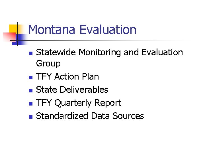 Montana Evaluation n n Statewide Monitoring and Evaluation Group TFY Action Plan State Deliverables