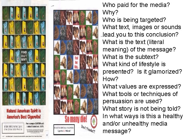 Who paid for the media? Why? Who is being targeted? What text, images or