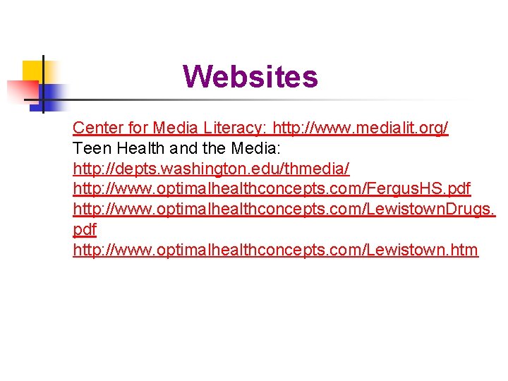 Websites Center for Media Literacy: http: //www. medialit. org/ Teen Health and the Media: