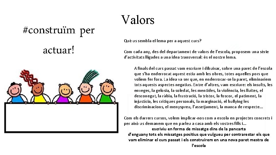 #construïm per actuar! Valors Què us sembla el lema per a aquest curs? Com