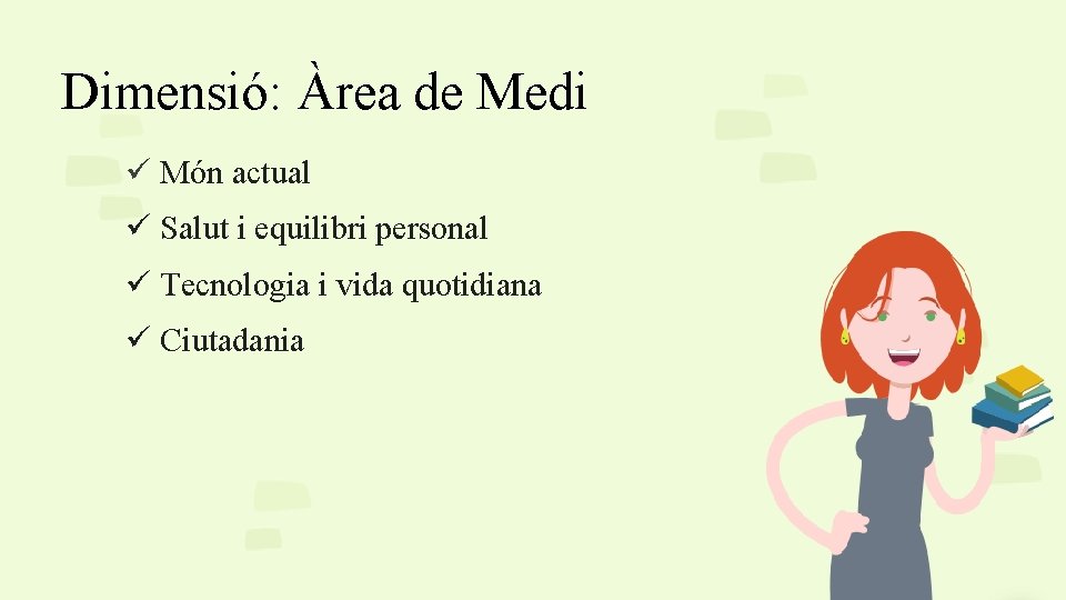 Dimensió: Àrea de Medi ü Món actual ü Salut i equilibri personal ü Tecnologia