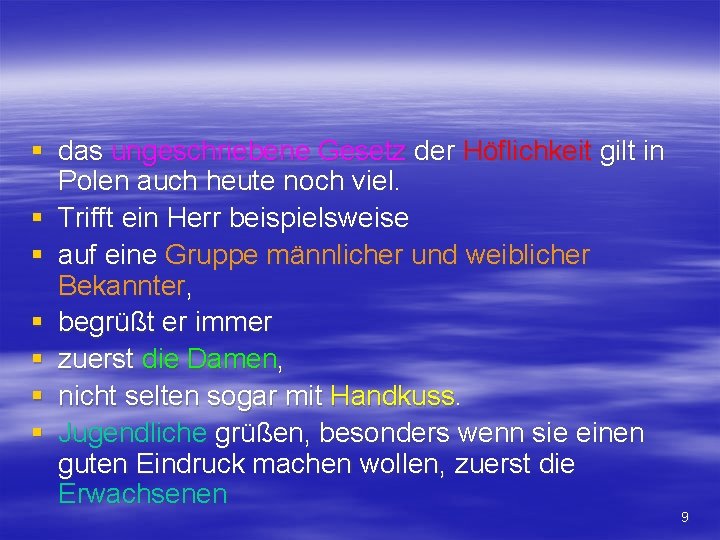 § das ungeschriebene Gesetz der Höflichkeit gilt in Polen auch heute noch viel. §