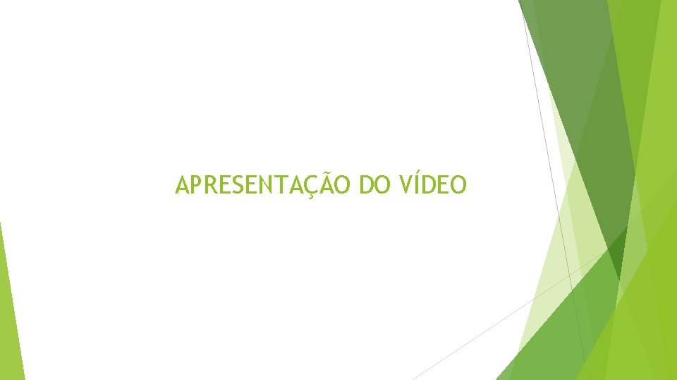 APRESENTAÇÃO DO VÍDEO 