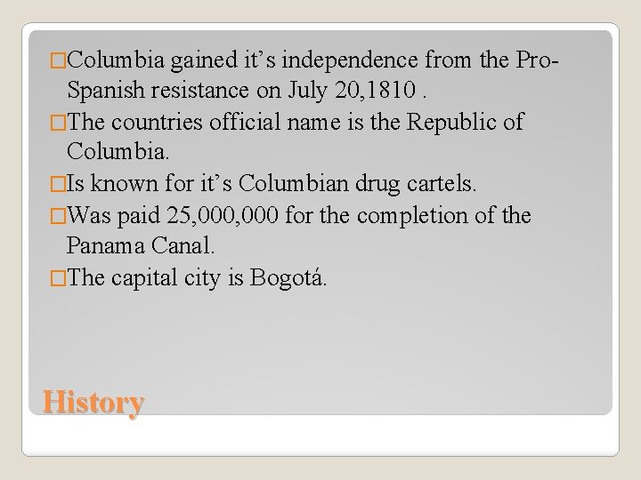 �Columbia gained it’s independence from the Pro. Spanish resistance on July 20, 1810. �The