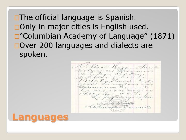 �The official language is Spanish. �Only in major cities is English used. �“Columbian Academy