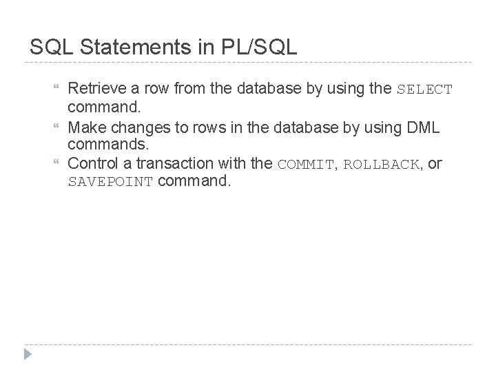 SQL Statements in PL/SQL Retrieve a row from the database by using the SELECT
