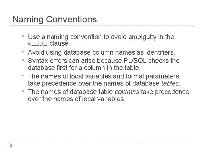 Naming Conventions Use a naming convention to avoid ambiguity in the WHERE clause. Avoid