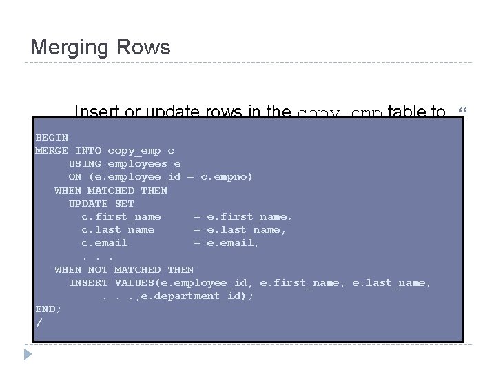 Merging Rows Insert or update rows in the copy_emp table to match the employees