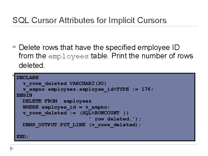 SQL Cursor Attributes for Implicit Cursors Delete rows that have the specified employee ID