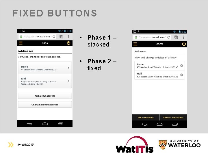 FIXED BUTTONS • Phase 1 – stacked • Phase 2 – fixed #watitis 2015