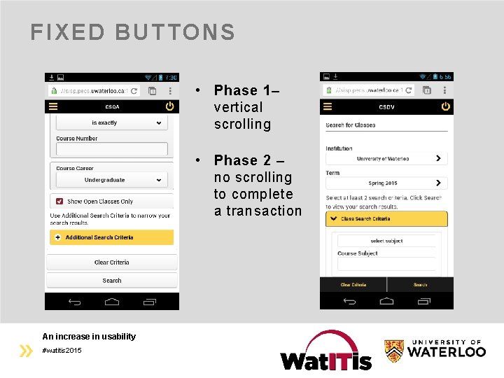 FIXED BUTTONS • Phase 1– vertical scrolling • Phase 2 – no scrolling to