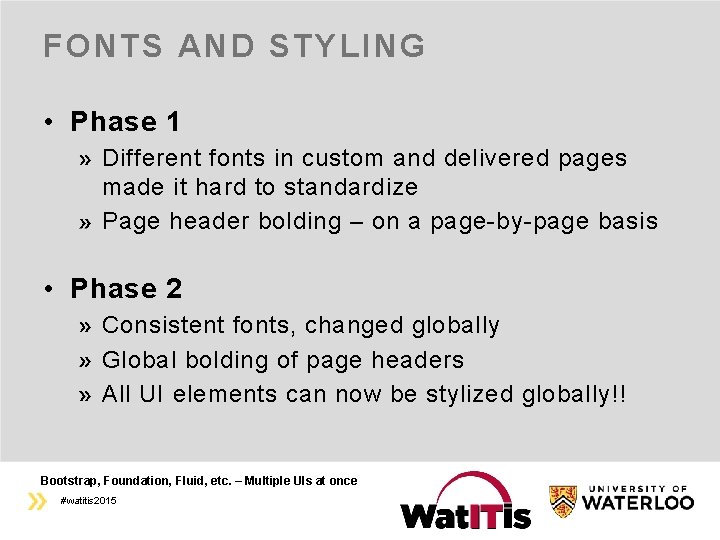 FONTS AND STYLING • Phase 1 Different fonts in custom and delivered pages made
