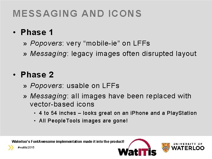 MESSAGING AND ICONS • Phase 1 Popovers: very “mobile-ie” on LFFs Messaging: legacy images