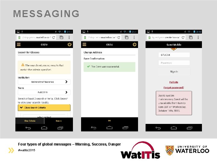 MESSAGING Four types of global messages – Warning, Success, Danger #watitis 2015 