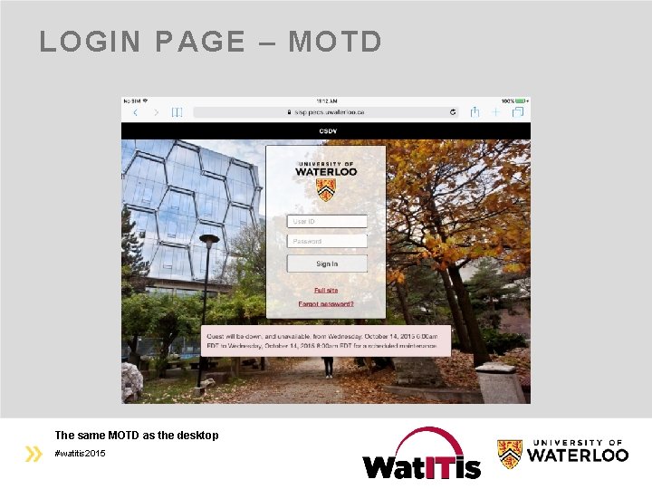 LOGIN PAGE – MOTD The same MOTD as the desktop #watitis 2015 