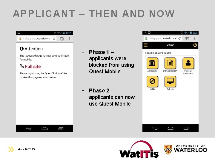 APPLICANT – THEN AND NOW • Phase 1 – applicants were blocked from using