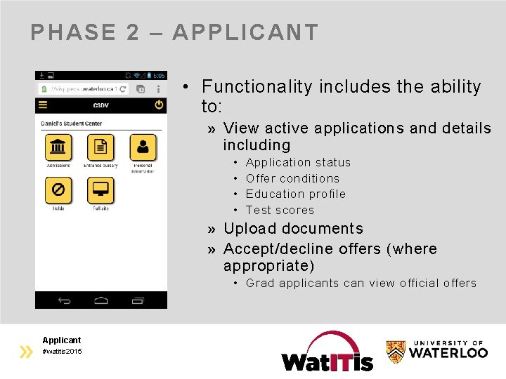 PHASE 2 – APPLICANT • Functionality includes the ability to: View active applications and