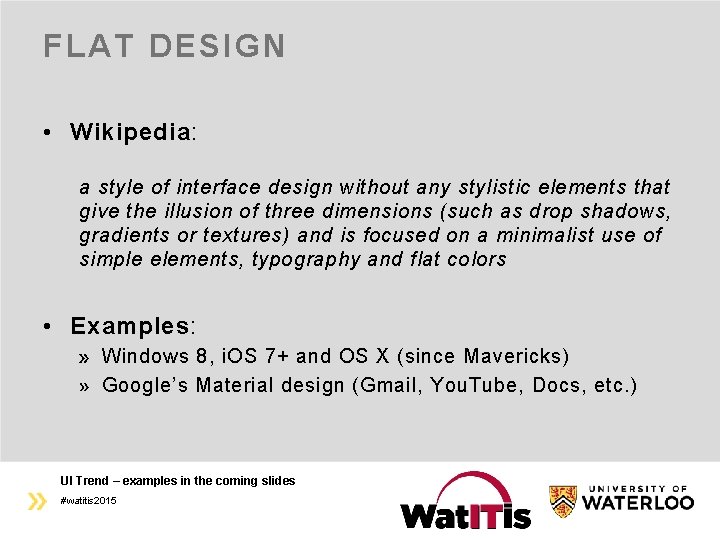 FLAT DESIGN • Wikipedia: a style of interface design without any stylistic elements that