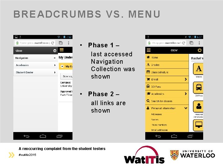 BREADCRUMBS VS. MENU • Phase 1 – last accessed Navigation Collection was shown •