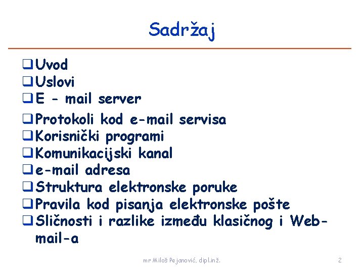 Sadržaj q Uvod q Uslovi q E - mail server q Protokoli kod e-mail