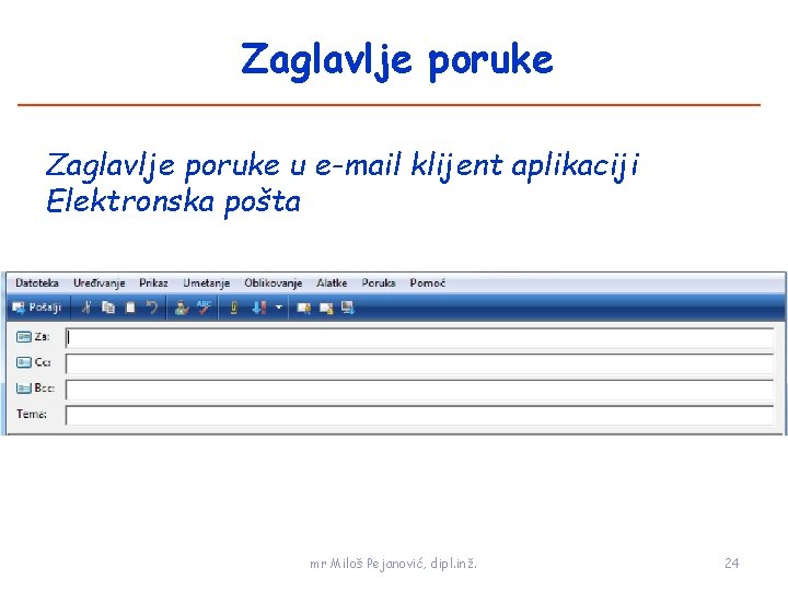 Zaglavlje poruke u e-mail klijent aplikaciji Elektronska pošta mr Miloš Pejanović, dipl. inž. 24