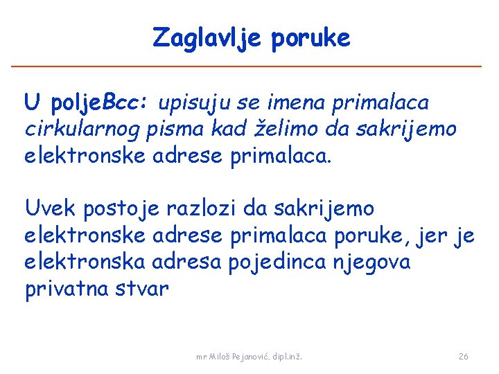 Zaglavlje poruke U polje. Bcc: upisuju se imena primalaca cirkularnog pisma kad želimo da