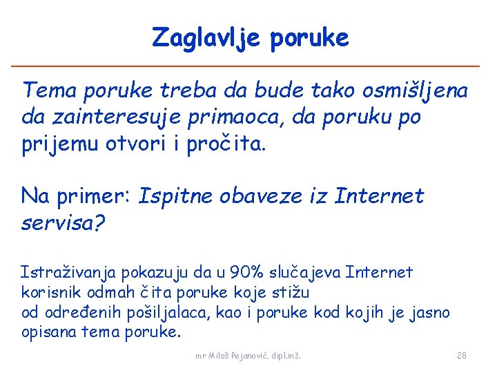 Zaglavlje poruke Tema poruke treba da bude tako osmišljena da zainteresuje primaoca, da poruku