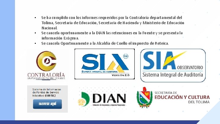  • • • Se ha cumplido con los informes requeridos por la Contraloría