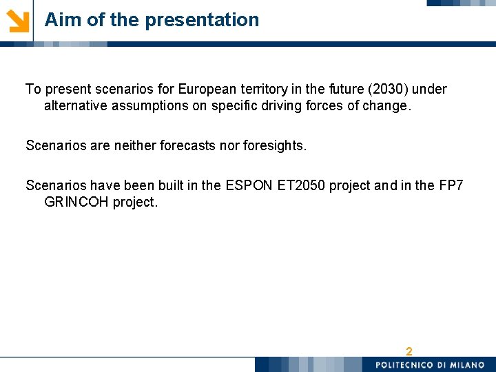 Aim of the presentation To present scenarios for European territory in the future (2030)