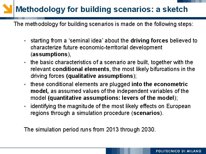 Methodology for building scenarios: a sketch The methodology for building scenarios is made on