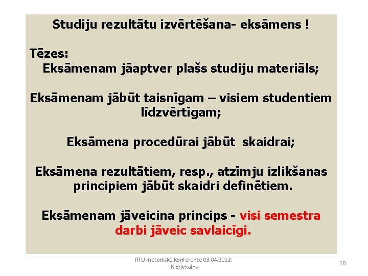 Studiju rezultātu izvērtēšana- eksāmens ! Tēzes: Eksāmenam jāaptver plašs studiju materiāls; Eksāmenam jābūt taisnīgam