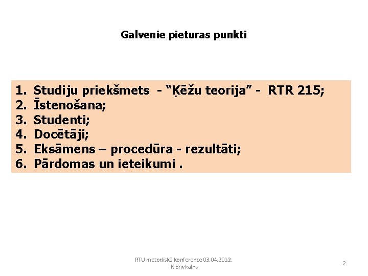 Galvenie pieturas punkti 1. 2. 3. 4. 5. 6. Studiju priekšmets - “Ķēžu teorija”