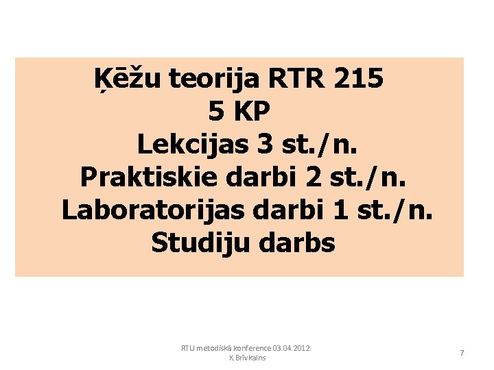 Ķēžu teorija RTR 215 5 KP Lekcijas 3 st. /n. Praktiskie darbi 2 st.