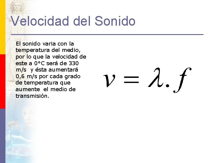 Velocidad del Sonido El sonido varia con la temperatura del medio, por lo que