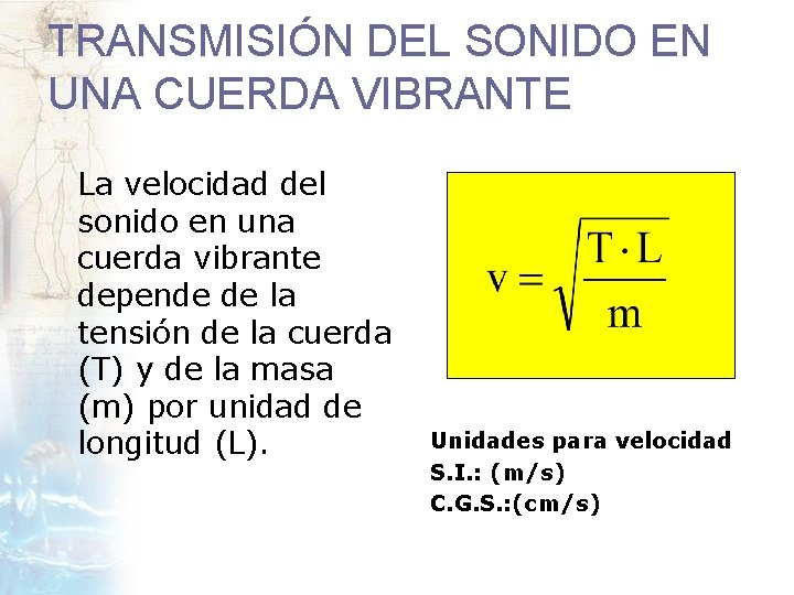 TRANSMISIÓN DEL SONIDO EN UNA CUERDA VIBRANTE La velocidad del sonido en una cuerda