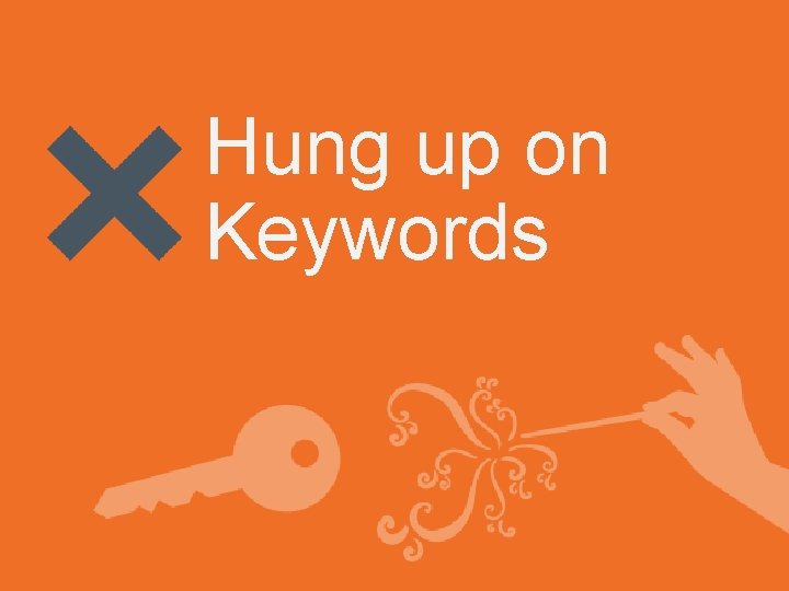 Hung up on Keywords 