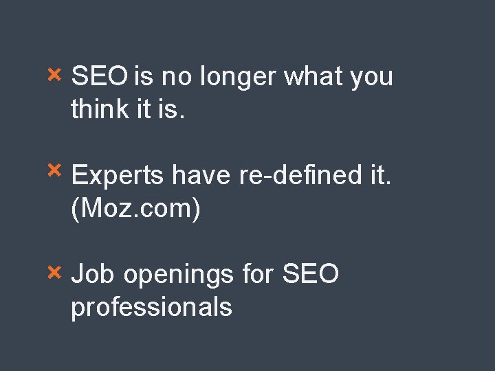 SEO is no longer what you think it is. Experts have re-defined it. (Moz.
