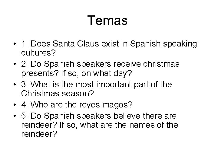 Temas • 1. Does Santa Claus exist in Spanish speaking cultures? • 2. Do